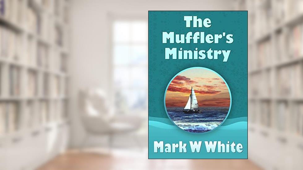 The Muffler's Ministry (The Mufflers Book 1), written by Mark W White