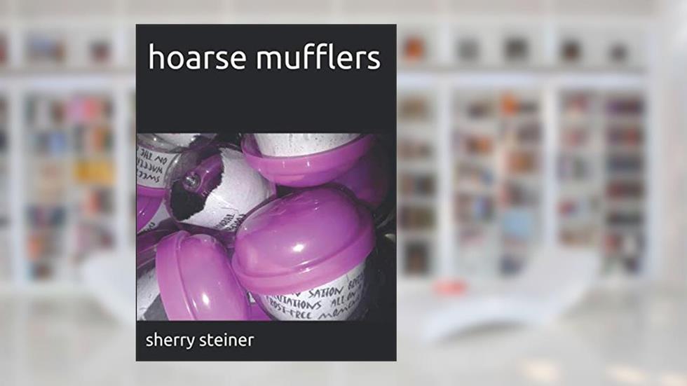 hoarse mufflers, written by sherry steiner