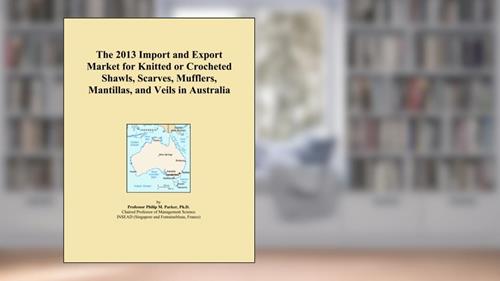 Cover from The 2013 Import and Export Market for Knitted or Crocheted Shawls, Scarves, Mufflers, Mantillas, and Veils in Australia, written by Icon Group International