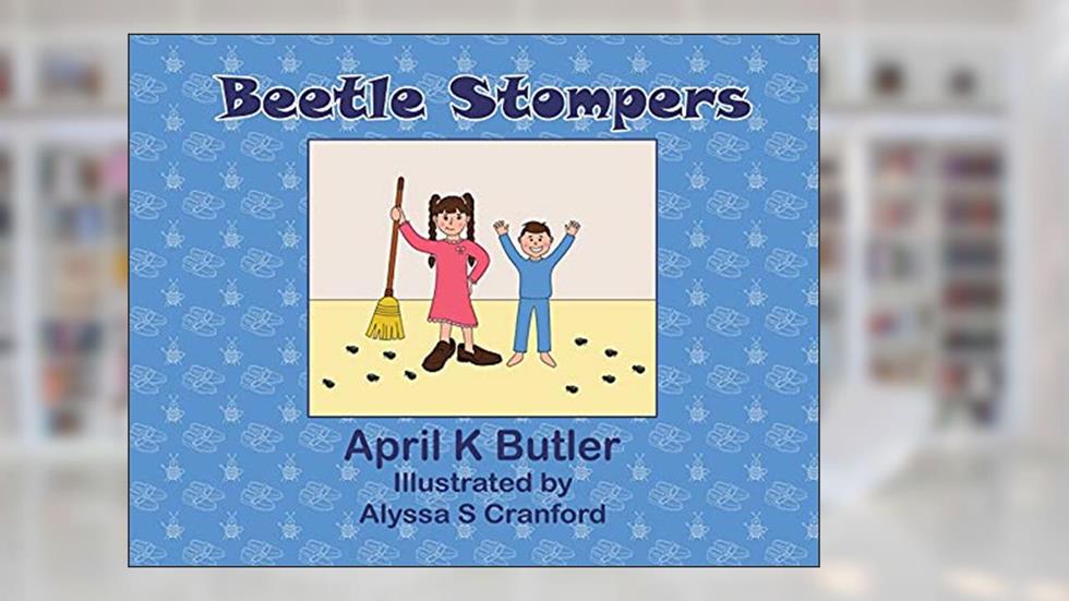 Beetle Stompers, written by April K Butler