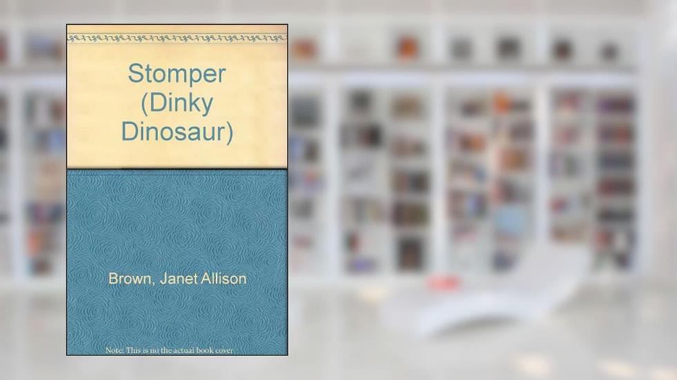 Stomper (Dinky Dinosaur), written by Janet Allison Brown