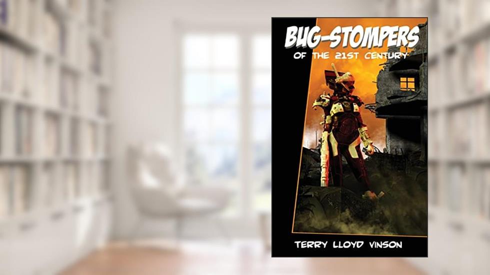 Bug-Stompers of the 21st Century, written by Terry Lloyd Vinson