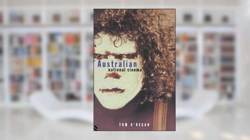 Cover from Australian National Cinema (National Cinemas), written by Tom O'Regan