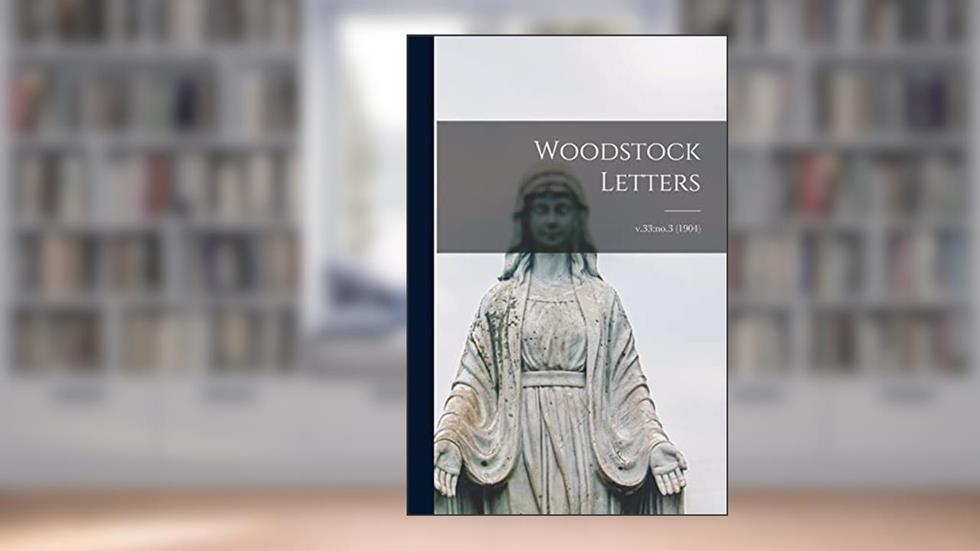 Woodstock Letters; v.33: no.3 (1904), written by Anonymous