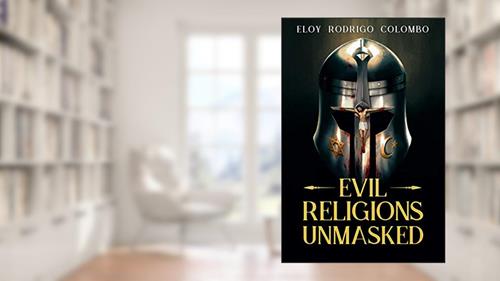 Cover from Evil Religions Unmasked, written by Eloy Rodrigo Colombo