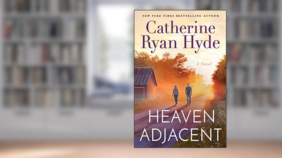 Heaven Adjacent, written by Catherine Ryan Hyde