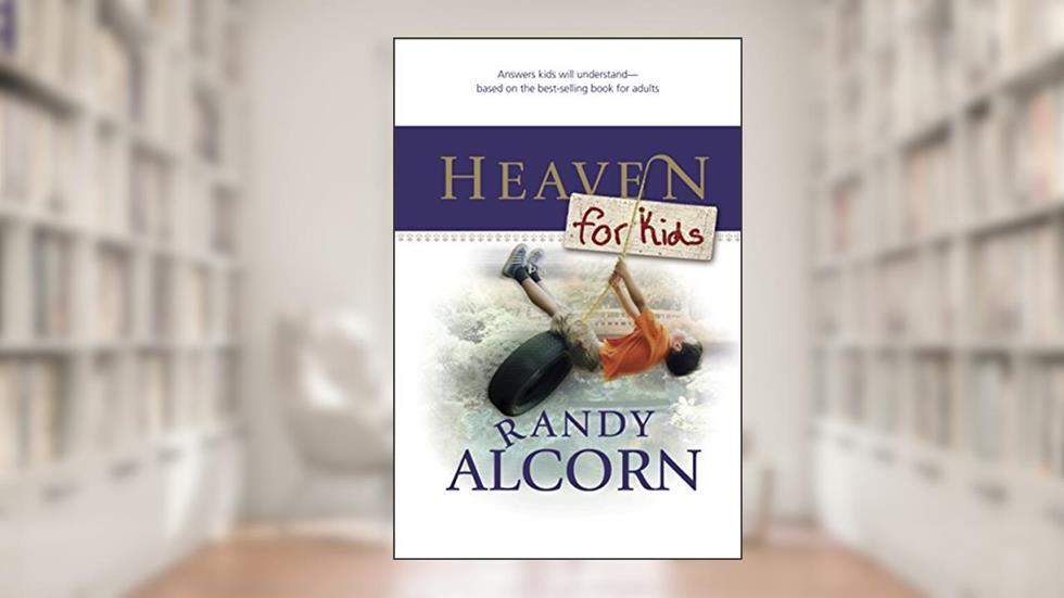 Heaven for Kids, written by Randy Alcorn; Linda Washington