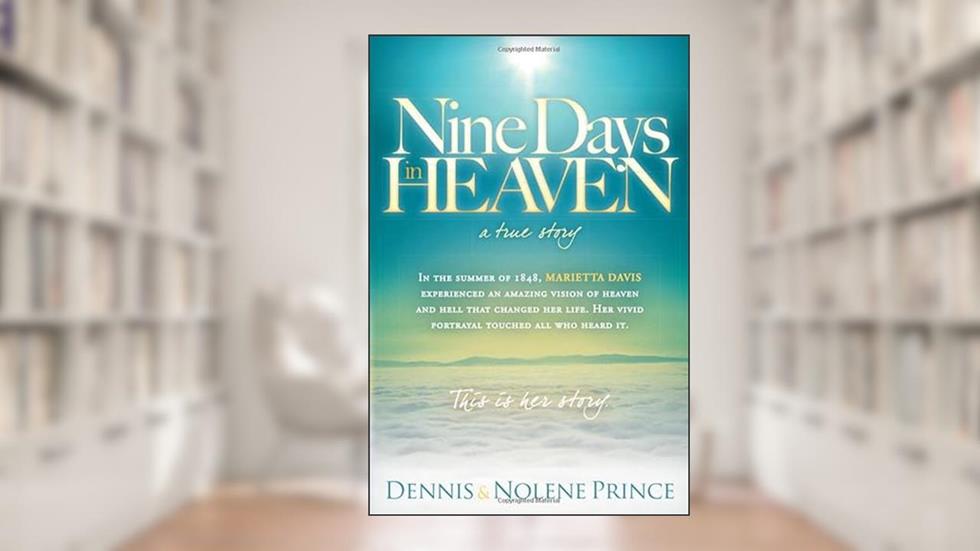 Nine Days in Heaven: A True Story, written by Dennis Prince; Nolene Prince