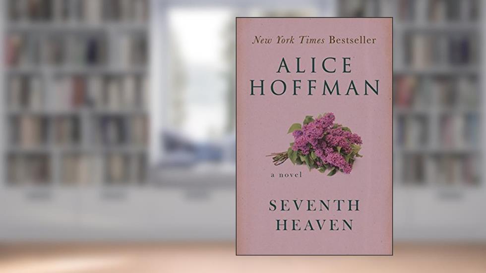 Seventh Heaven: A Novel, written by Alice Hoffman
