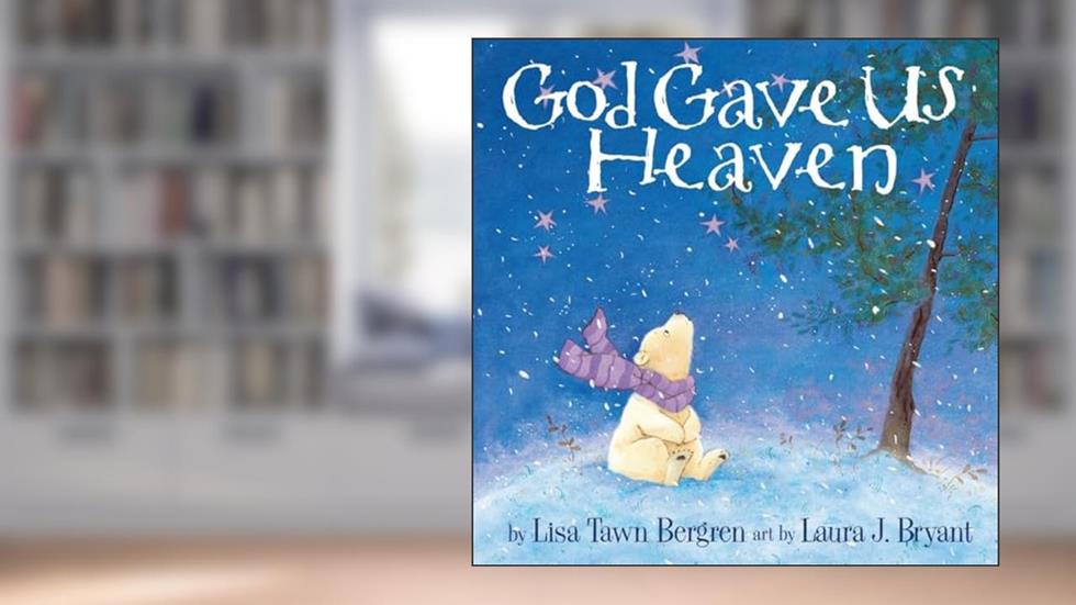 God Gave Us Heaven, written by Lisa T. Bergren