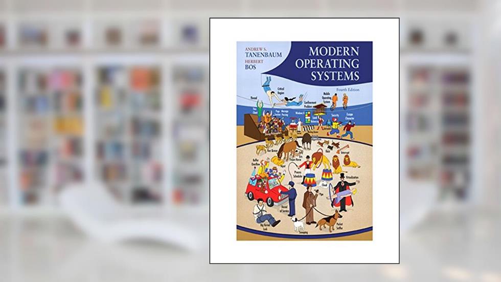 Modern Operating Systems, written by Andrew Tanenbaum; Herbert Bos