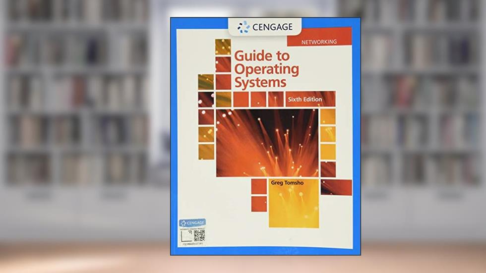 Guide to Operating Systems (MindTap Course List), written by Greg Tomsho