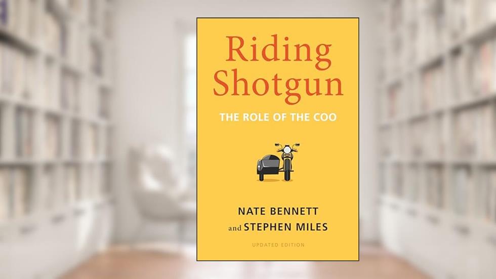 Riding Shotgun: The Role of the COO, Updated Edition, written by Nate Bennett; Stephen Miles