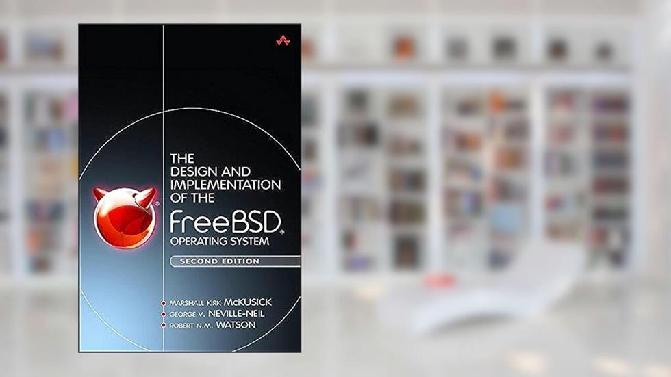 Design and Implementation of the FreeBSD Operating System, The, written by Marshall McKusick; George Neville-Neil; Robert Watson