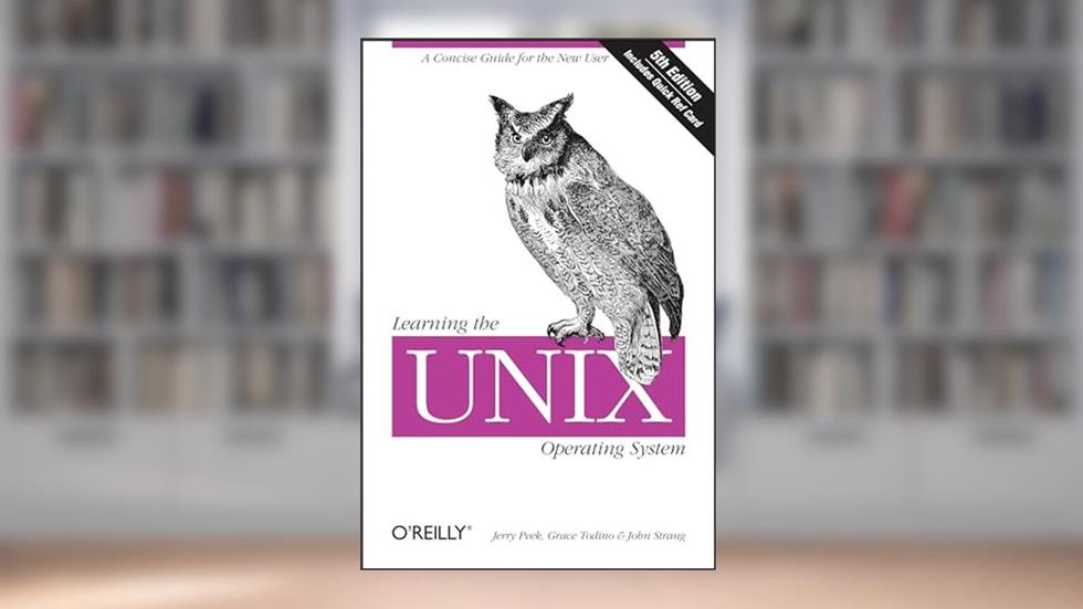 Learning the Unix Operating System: A Concise Guide for the New User, written by Jerry Peek; Grace Todino; John Strang