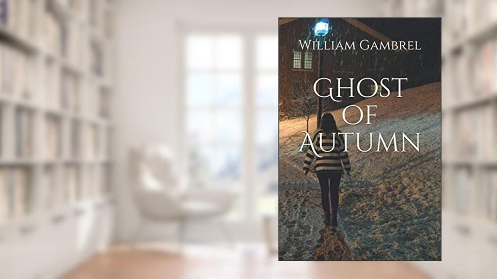 Ghost of Autumn, written by William Gambrel