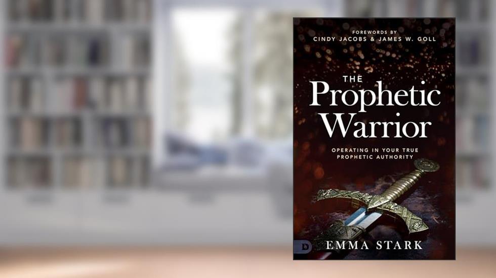 The Prophetic Warrior: Operating in Your True Prophetic Authority, written by Emma Stark