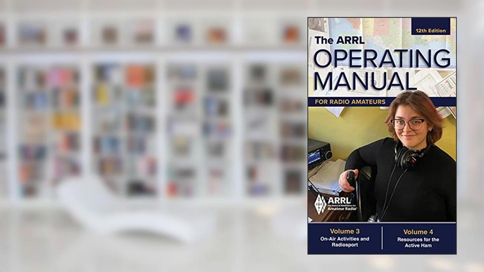 The ARRL Operating Manual for Radio Amateurs; Volume 3 and 4, written by ARRL Inc.