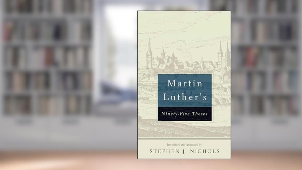 Martin Luther's Ninety-Five Theses, written by Martin Luther