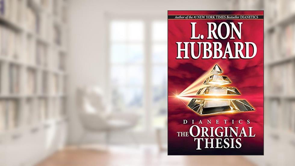 Dianetics The Original Thesis, written by L. Ron Hubbard
