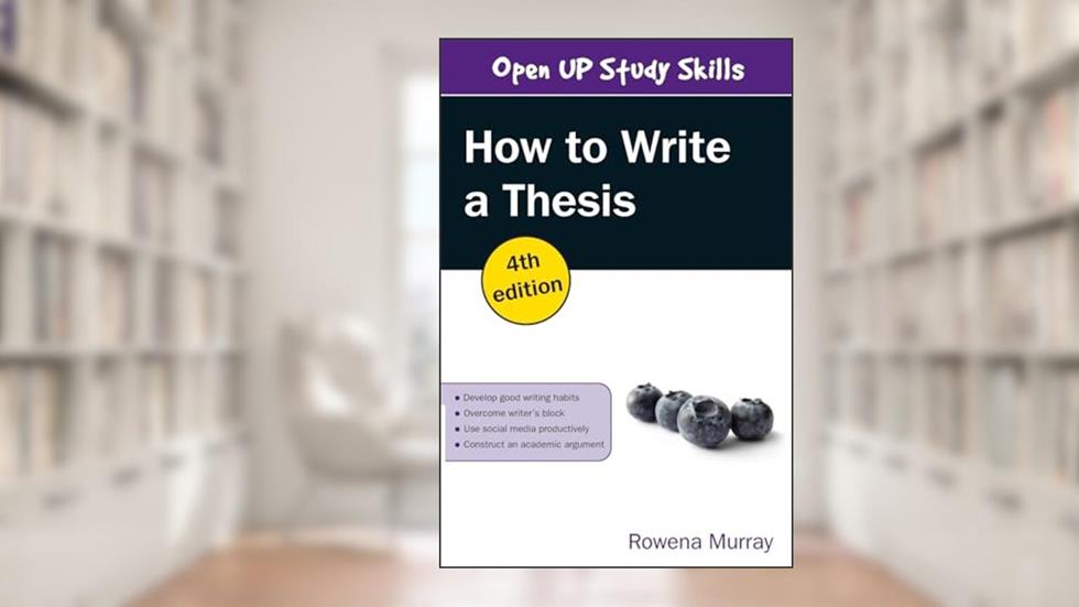 How to Write a Thesis, 4th Edition, written by Murray