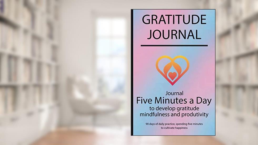 Gratitude journal: Journal Five minutes a day to develop gratitude, mindfulness and productivity By Simple Live 4274, written by Simple Live