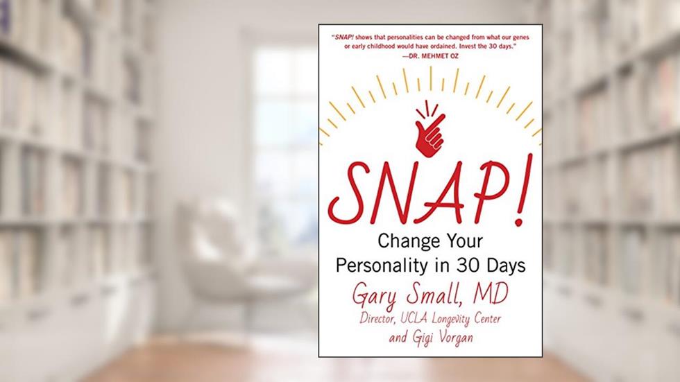 Snap!: Change Your Personality in 30 Days, written by Gary Small; Gigi Vorgan