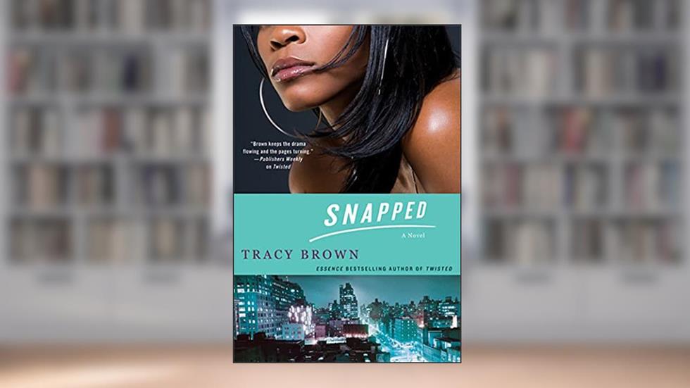 Snapped: A Novel (Snapped, 1), written by Tracy Brown