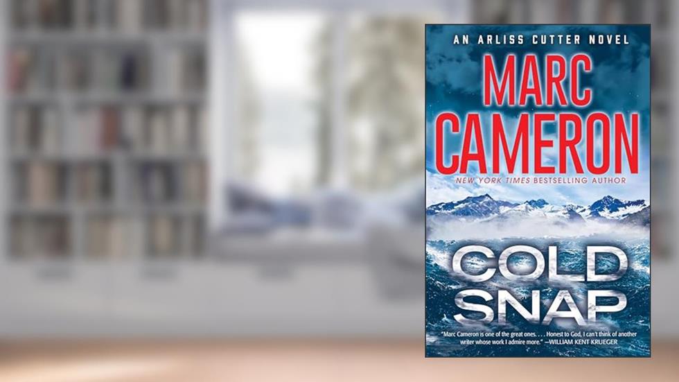 Cold Snap: An Action Packed Novel of Suspense (An Arliss Cutter Novel Book 4), written by Marc Cameron