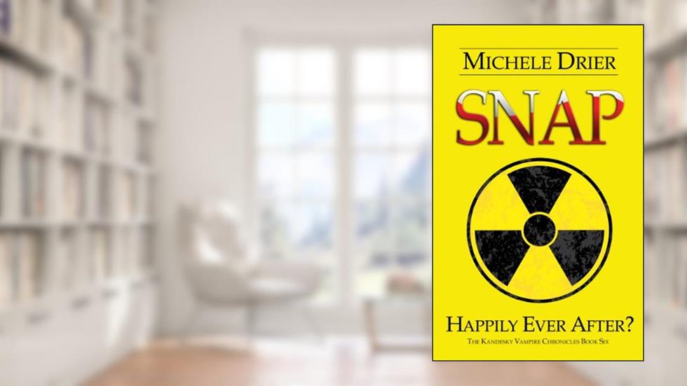 SNAP: Happily Ever After? (The Kandesky Vampire Chronicles Book 6), written by Michele Drier