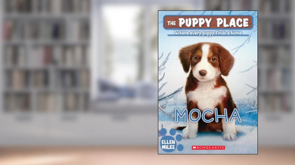 The Mocha (The Puppy Place), written by Ellen Miles