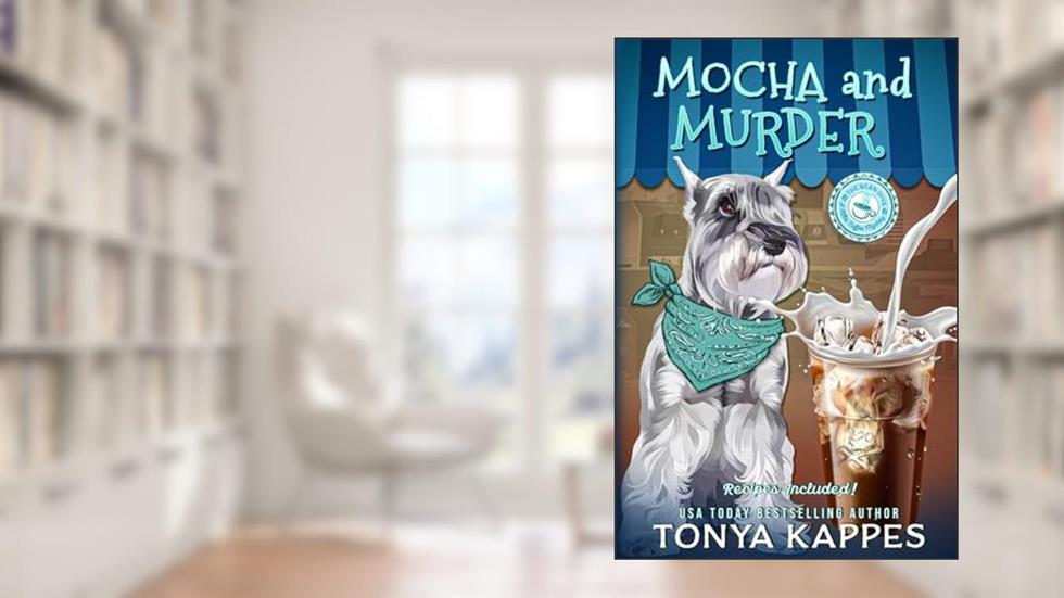 Mocha and Murder (Killer Coffee Mysteries), written by Tonya Kappes