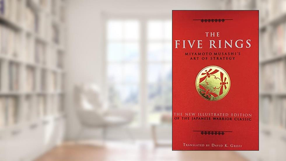 The Five Rings: Miyamoto Musashi's Art of Strategy, written by Miyamoto Musashi