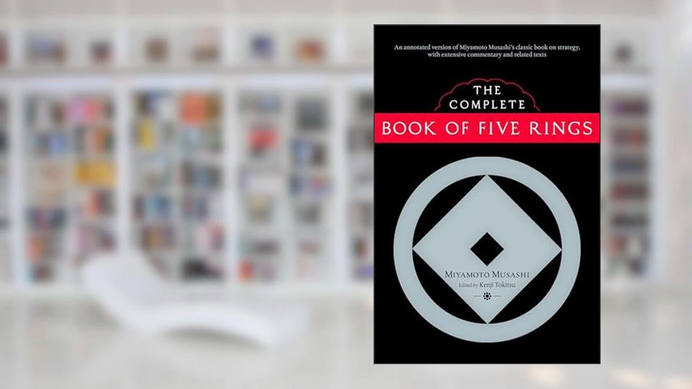 The Complete Book of Five Rings, written by Miyamoto Musashi