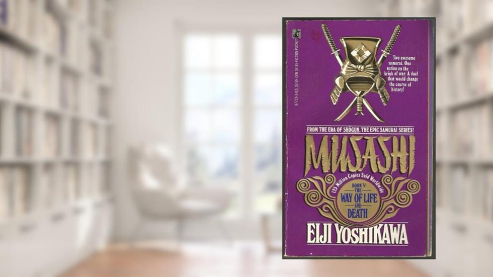 The Way of Life and Death (Musashi Book 5), written by Eiji Yoshikawa