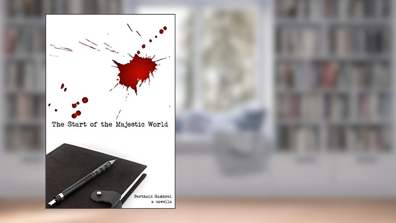 The Start of the Majestic World, written by Berthold Gambrel