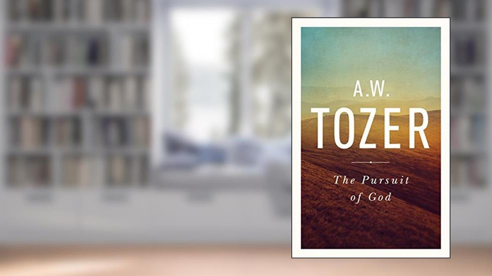 The Pursuit of God: The Human Thirst for the Divine, written by A. W. Tozer