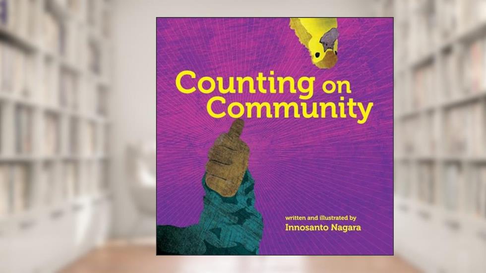 Counting on Community, written by Innosanto Nagara