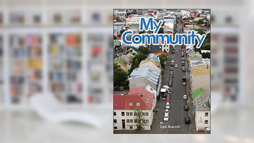 My Community (Early Childhood Themes), written by Lee Aucoin