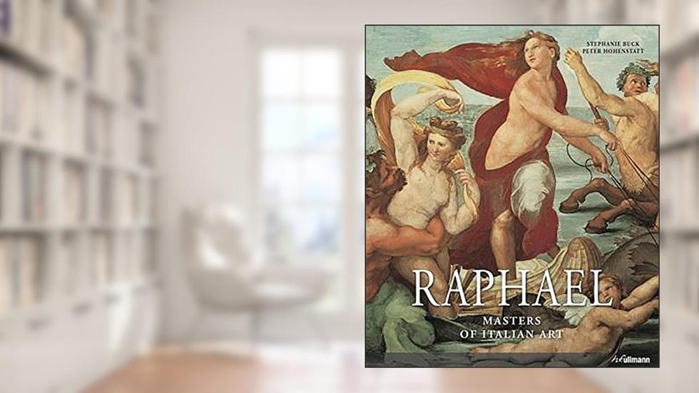 Raphael, 1483-1520 (Masters of Italian Art), written by Stephanie Buck; Peter Hohenstatt