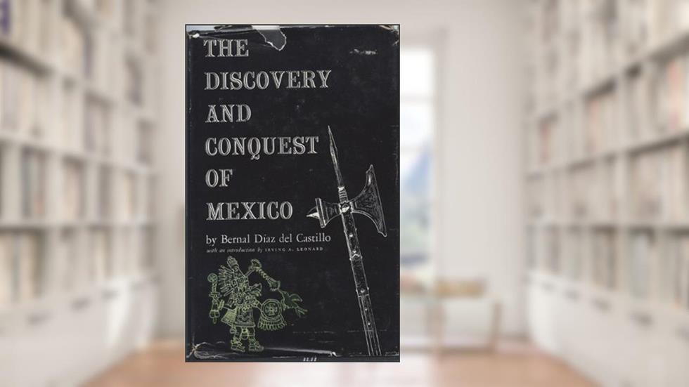 Discovery and Conquest of Mexico 1517-1521, written by Bernal Diaz Del Castillo