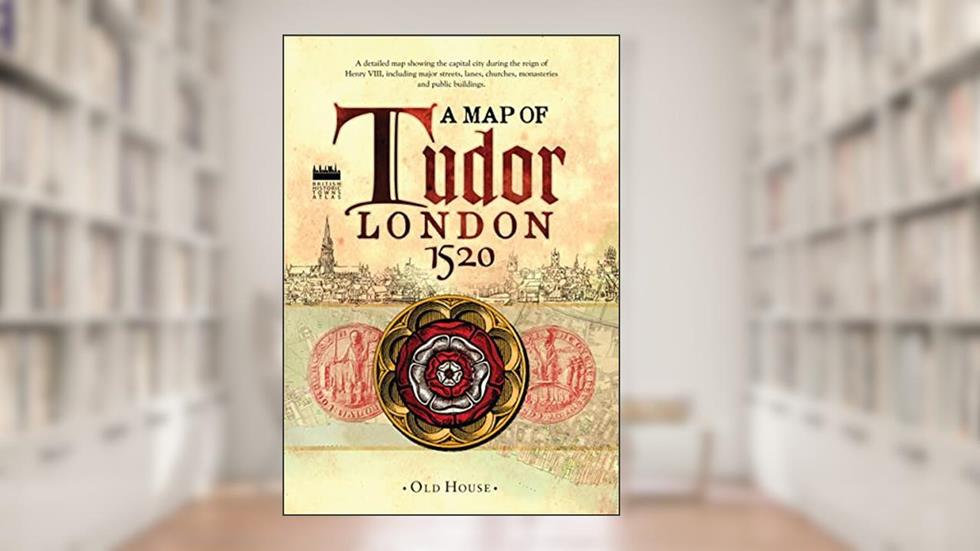 Historical Map of Tudor London, c.1520: A detailed street map of... (Old House: British Historic Towns Atlas), written by Historic Towns Trust