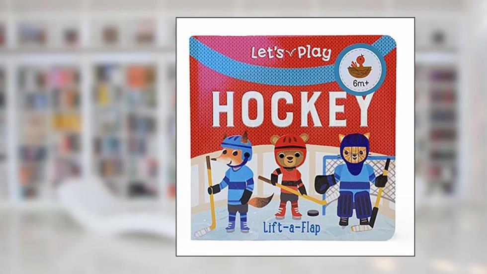 Let's Play Hockey! A Lift-a-Flap Board Book for Babies and Toddlers, Ages 1-4, written by Ginger Swift; Cottage Door Press