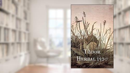 Cover from Tudor Herbal 1520, written by Robert L. Angus