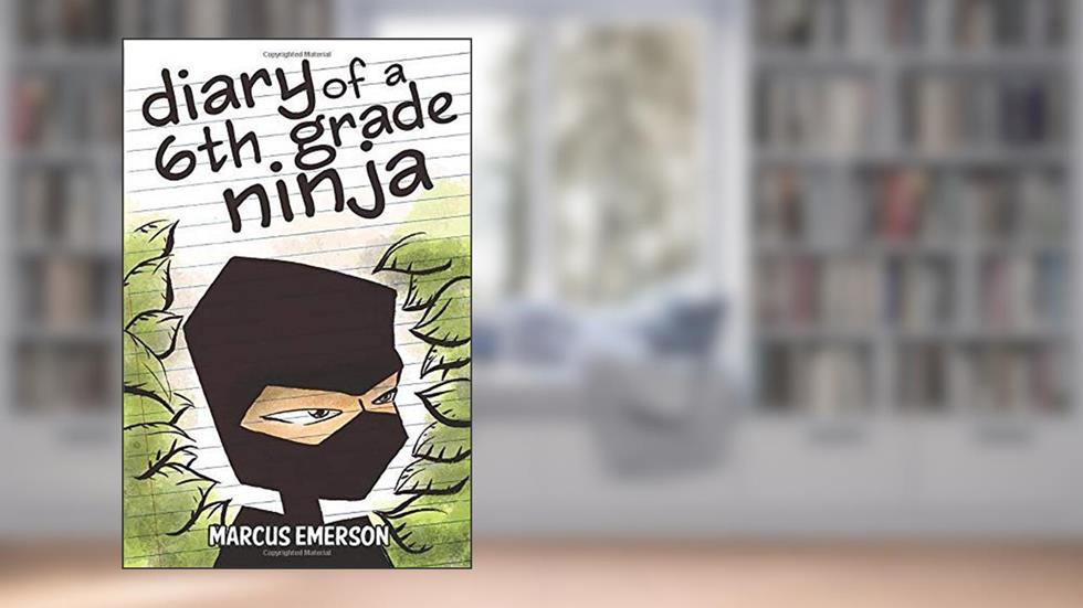 Diary of a 6th Grade Ninja, written by Marcus Emerson; Sal Hunter; Noah Child