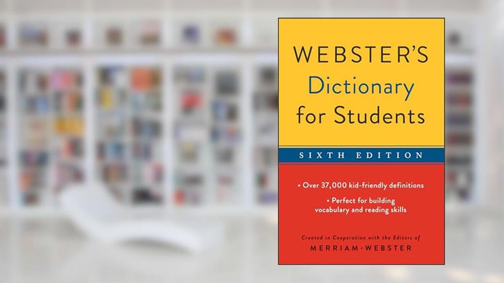 Webster's Dictionary for Students, Sixth Edition, Newest Edition, written by Editors of Merriam-Webster