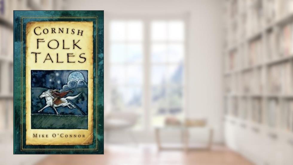 Cornish Folk Tales, written by Mike O'connor