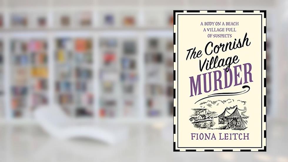 The Cornish Village Murder: A gripping cozy murder mystery brimming with heart and humour (A Nosey Parker Cozy Mystery, Book 2), written by Fiona Leitch