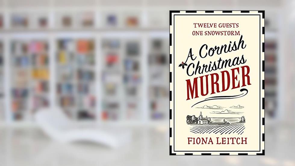 A Cornish Christmas Murder: A gripping and hilarious murder mystery perfect for fans of Richard Osman (A Nosey Parker Cozy Mystery, Book 4), written by Fiona Leitch