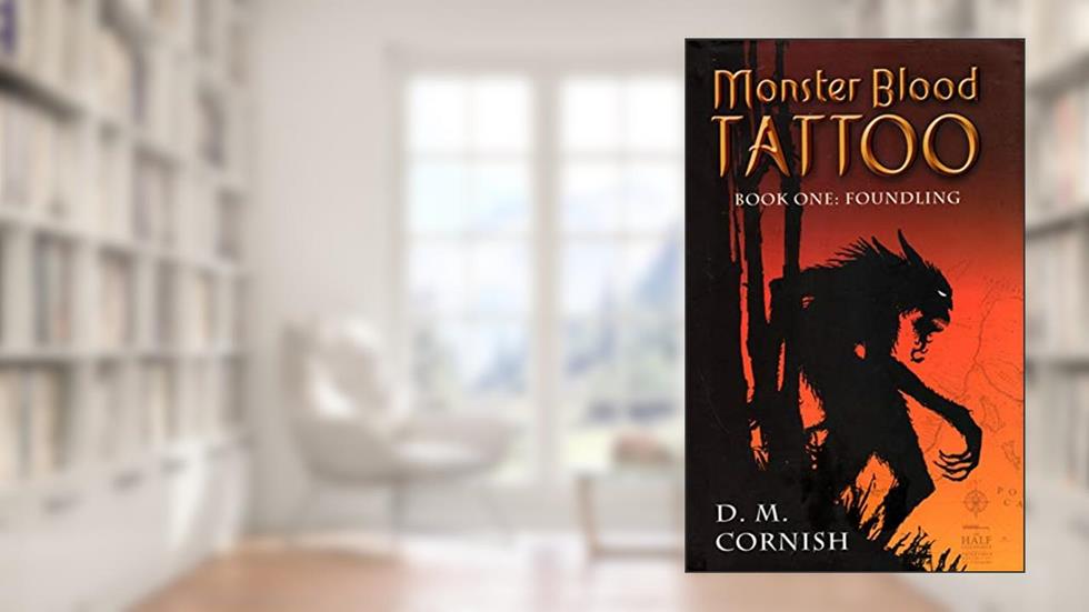 Foundling (Monster Blood Tattoo, Book 1), written by D. M. Cornish